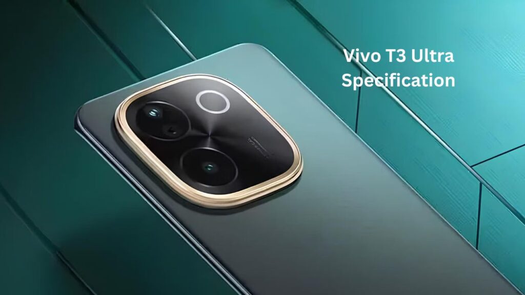 Vivo T3 Ultra Specification